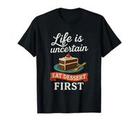 La vita è incerta Eat Dessert First Funny Cake Lover Foodie Maglietta