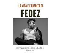 La vita e l’eredità di Fedez: Un Viaggio tra Fama, Libertà e Rinascita