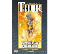 La vita e la morte della potente Thor – Vol. 7: La morte della potente Thor – PANINI