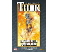 La Vita e la Morte della Potente Thor Vol. 7 - La Morte della Potente Thor - ITA