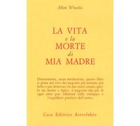 La vita e la morte di mia madre