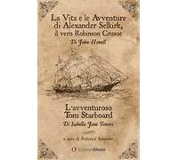 La vita e le avventure di Alexander Selkirk, il vero Robinson Crusoe-L’avventuroso Tom Starboard