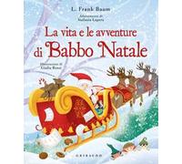 La vita e le avventure di Babbo Natale. Ediz. a colori