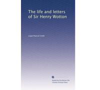 La vita e le lettere di Sir Henry Wotton: Volume 2