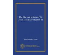 La vita e le lettere di Sir John Henniker Heaton bt