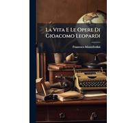 La Vita E Le Opere Di Gioacomo Leopardi