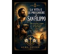 LA VITA E LE PREGHIERE DI SAN FILIPPO