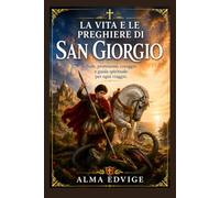 LA VITA E LE PREGHIERE DI SAN GIORGIO
