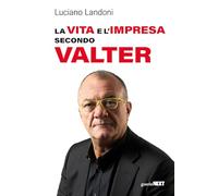 La vita e l'impresa secondo Valter