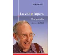 La vita è l'opera. Una biografia