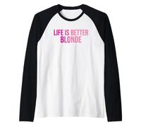 La Vita è Migliore bionda Maglia con Maniche Raglan