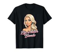 La Vita è Migliore bionda Maglietta