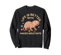 La Vita è Migliore con Il Cucciolo di Sabbia Naked Mole Rat Lover Felpa