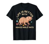 La Vita è Migliore con Il Cucciolo di Sabbia Naked Mole Rat Lover Maglietta