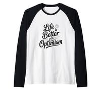La Vita è Migliore con l'ottimismo Maglia con Maniche Raglan