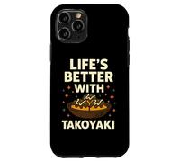 La vita è migliore con Takoyaki Funny Japanese Street Food Custodia per iPhone 11 Pro