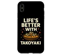 La vita è migliore con Takoyaki Funny Japanese Street Food Custodia per iPhone XS Max