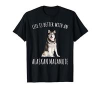 La Vita è Migliore Con Un Cane Alaskan Malamute Maglietta