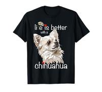 La Vita è Migliore con Un Cane Chihuahua a Pelo Lungo Chiwawa Maglietta