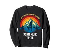 La Vita è Migliore Quando Fai Escursioni John Muir Trail Felpa