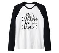La vita è migliore quando si balla divertente ballerina grafica Maglia con Maniche Raglan