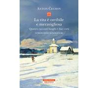 La vita è orribile e meravigliosa. Quattro racconti lunghi e due corti