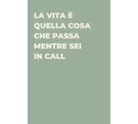 La vita è quella cosa che passa mentre sei in call - Taccuino divertente per appunti e idee | Quaderno simpatico da ufficio: Taccuino divertente per ... amici e amiche | Umorismo da ufficio