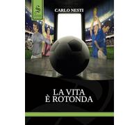 La vita è rotonda. Ediz. illustrata