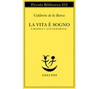 La vita è sogno. Il dramma e l'«Auto sacramental» - Calderón de la Barca Pedro