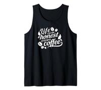 La Vita è Solo più onesta Dopo Una Tazza di caffè - Divertente Canotta