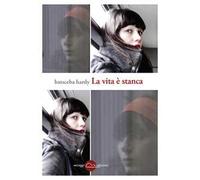 La vita è stanca