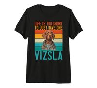La Vita è Troppo Breve per Avere Un Solo Vizsla Maglietta Premium