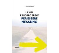 La vita è troppo breve per essere nessuno