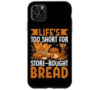 La vita è troppo breve per la cottura del pane acquistato in negozio Custodia per iPhone 11 Pro Max