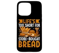 La vita è troppo breve per la cottura del pane acquistato in negozio Custodia per iPhone 15 Pro Max