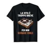 la Vita è Troppo Breve per Non Suonare Vinile Maglietta