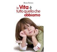 La vita è tutto quello che abbiamo