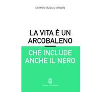 La vita è un arcobaleno che include anche il nero