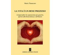 La vita è un bene prezioso. Comprendere la separazione per guarire, aprirs...