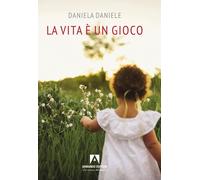 La vita è un gioco [Paperback] [Jun 27, 2025] Daniele, Daniela