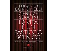 La vita è un pasticcio scenico. La fortuna di chiamarsi uomini