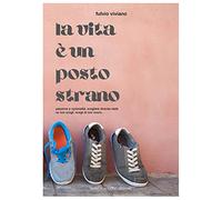 La vita è un posto strano. Passione e razionalità: scegliere diventa vitale. Se non scegli, scegli di non vivere...
