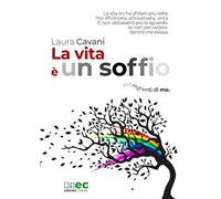 La vita è un soffio. Frammenti di me
