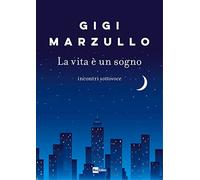 La vita è un sogno. Incontri sottovoce