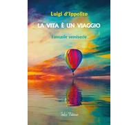 La vita è un viaggio. Fantasie semiserie