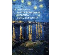 La vita è una corsa impazzita verso la felicità
