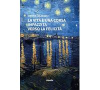 La vita è una corsa impazzita verso la felicità