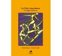 La vita è una danza. Il viaggio dell'eroe