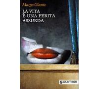 La vita è una ferita assurda