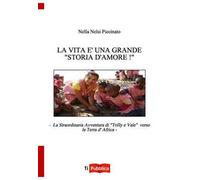 La vita è una grande «storia d'amore»! La straordinaria avventura di «Trilly e Vale» verso la terra d'Africa
